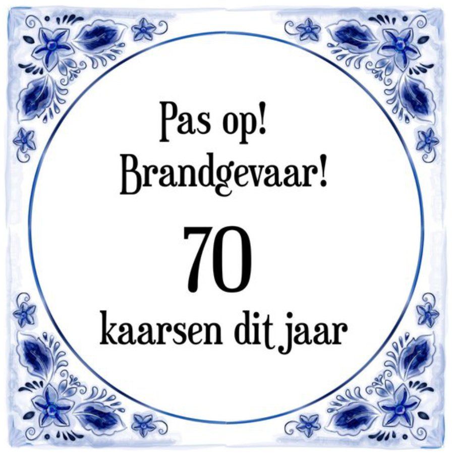 Tegeltje 70 Jaar - Pas op! Brandgevaar! 70 kaarsen dit jaar.