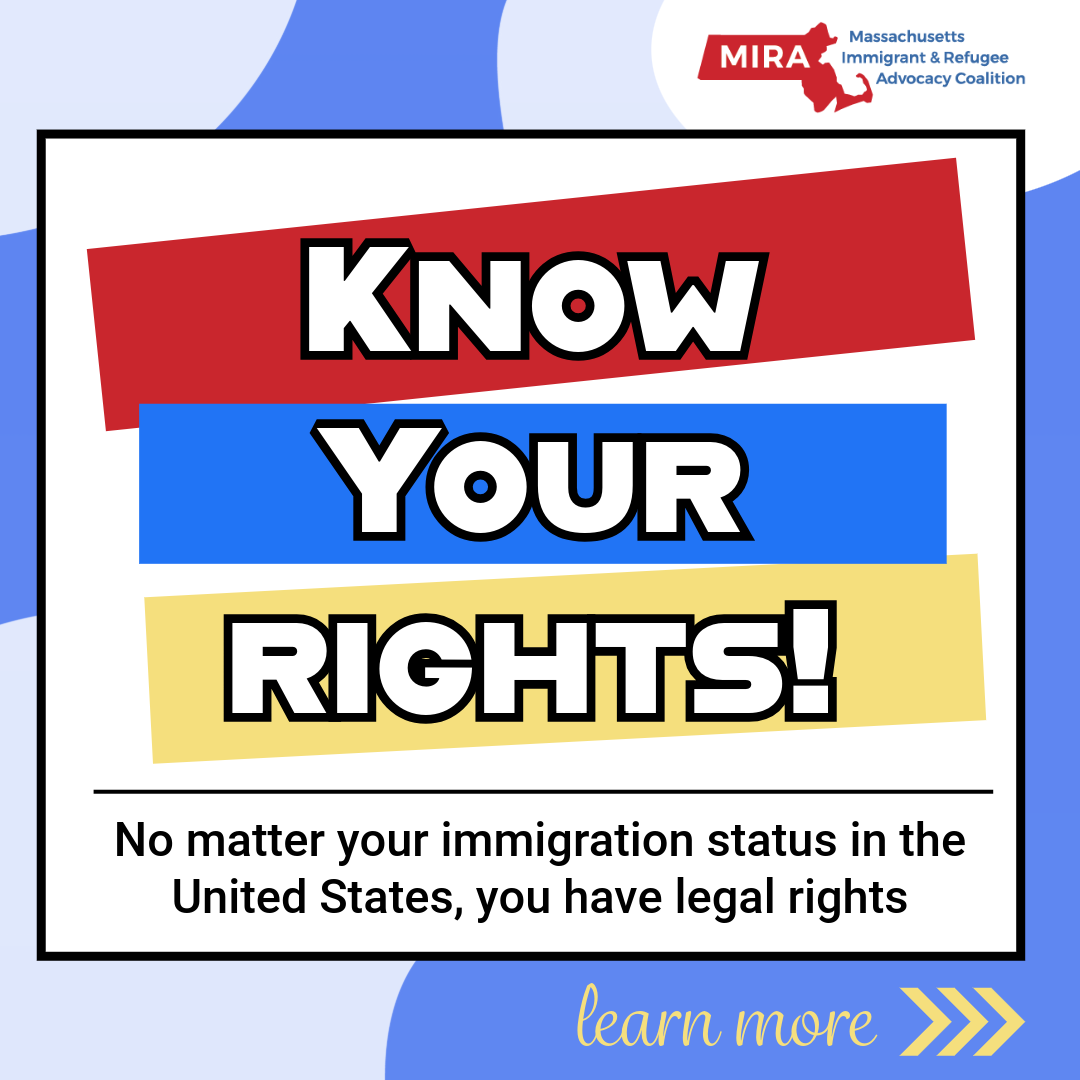 Know Your Rights! No matter your immigration status in the United State, you have legal rights. 