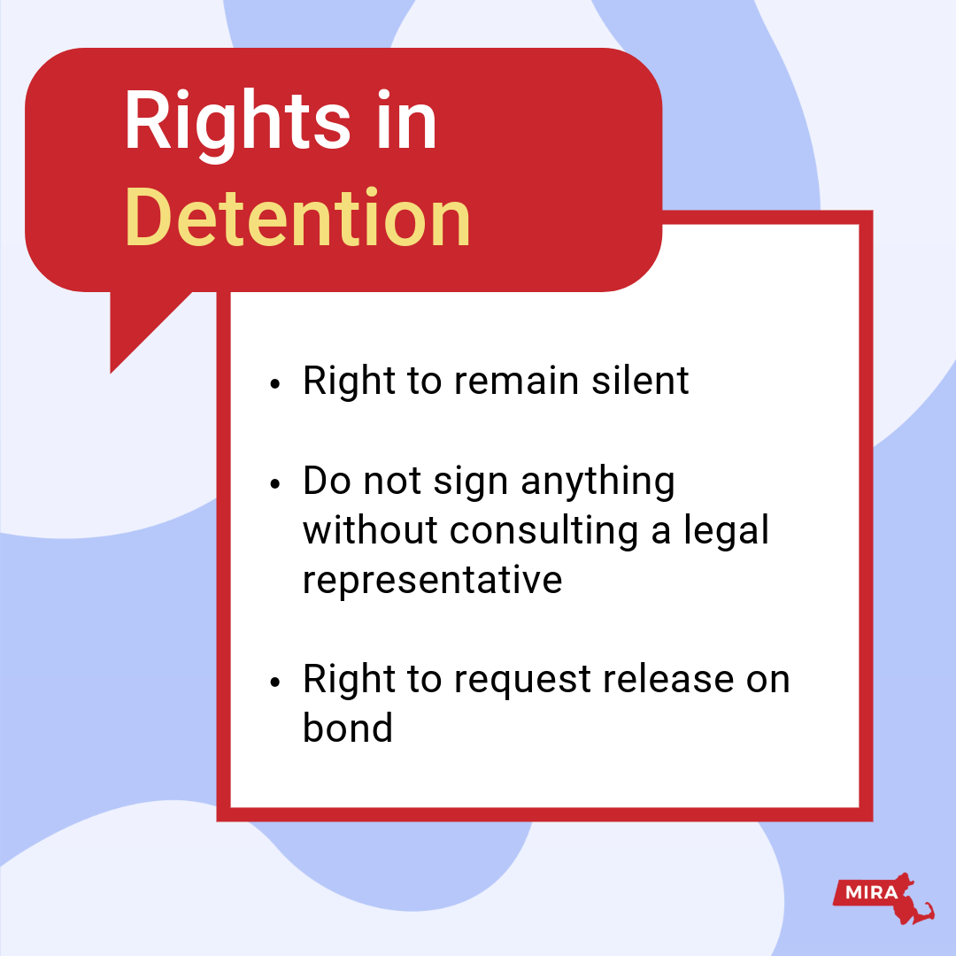 Rights in Detention:
1) Right to remain silent.
2) Do not sign anything without consulting a legal representative.
3) Right to request release on bond. 