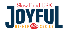Joyful Dinner Series by Slow Food USA