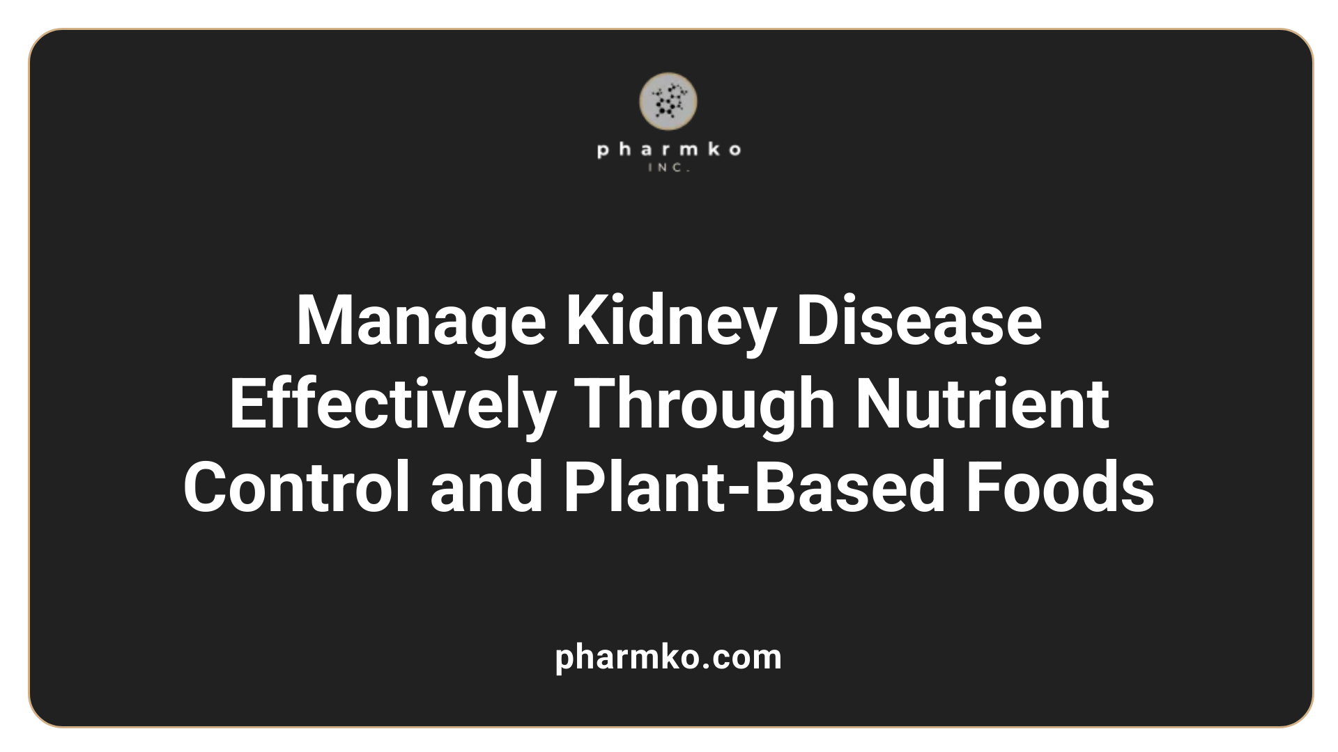 Manage Kidney Disease Effectively Through Nutrient Control and Plant-Based Foods