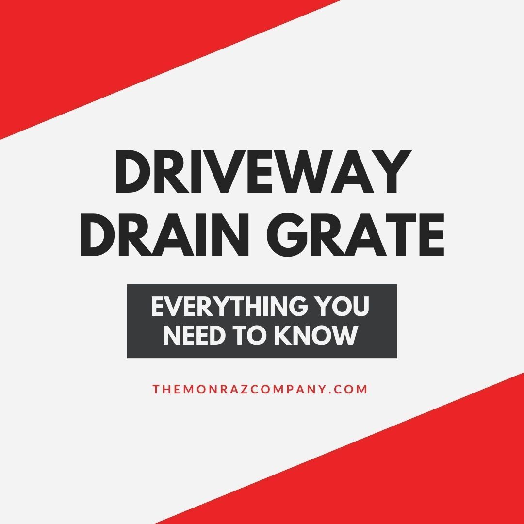 A poster that says driveway drain grate everything you need to know