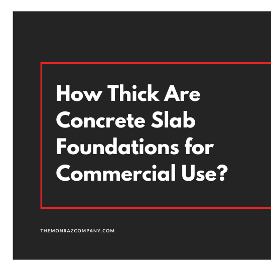 How Thick Are Concrete Slab Foundations for Commercial Use?