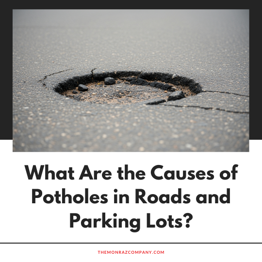What Are the Causes of Potholes in Roads and Parking Lots?
