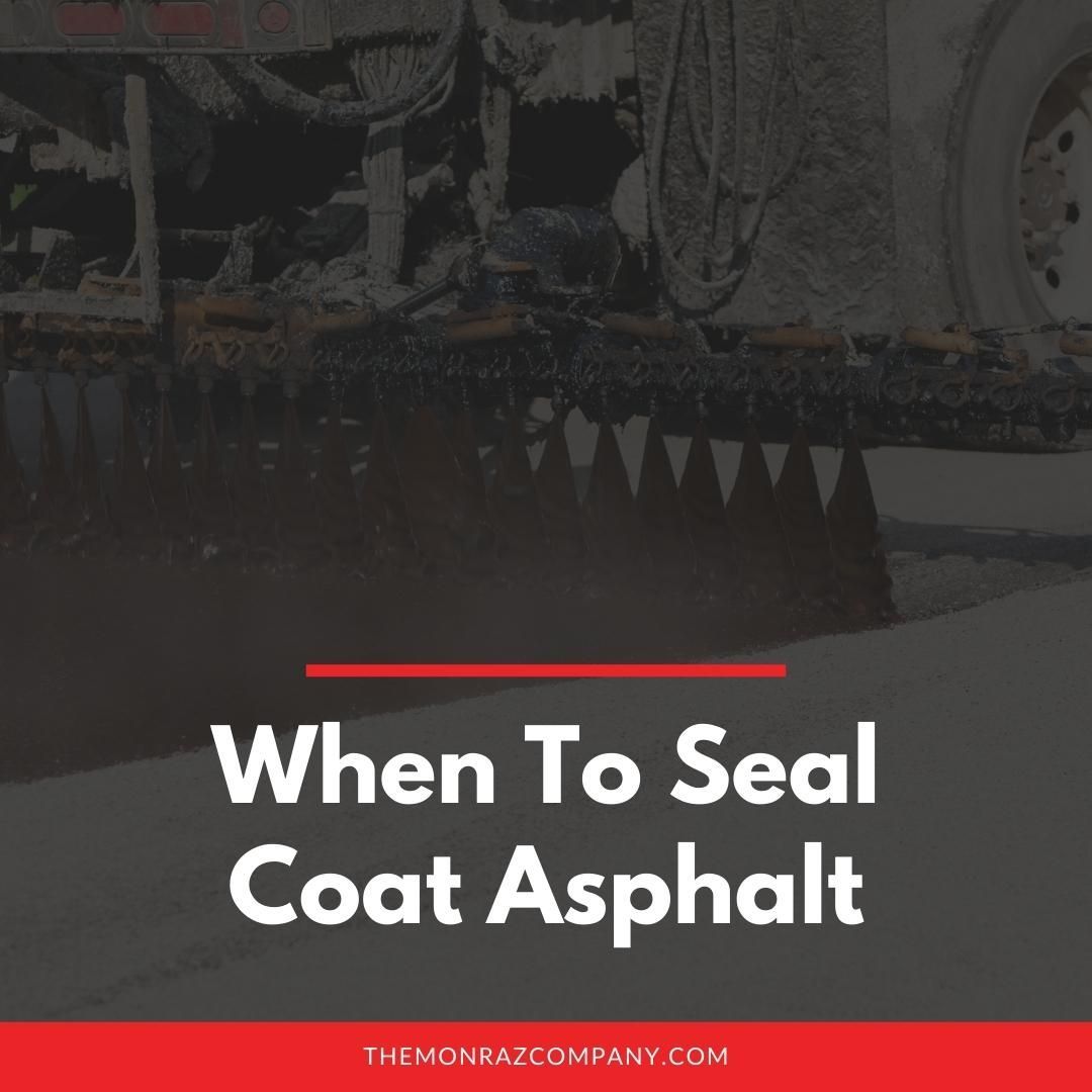 A poster that says when to seal coat asphalt