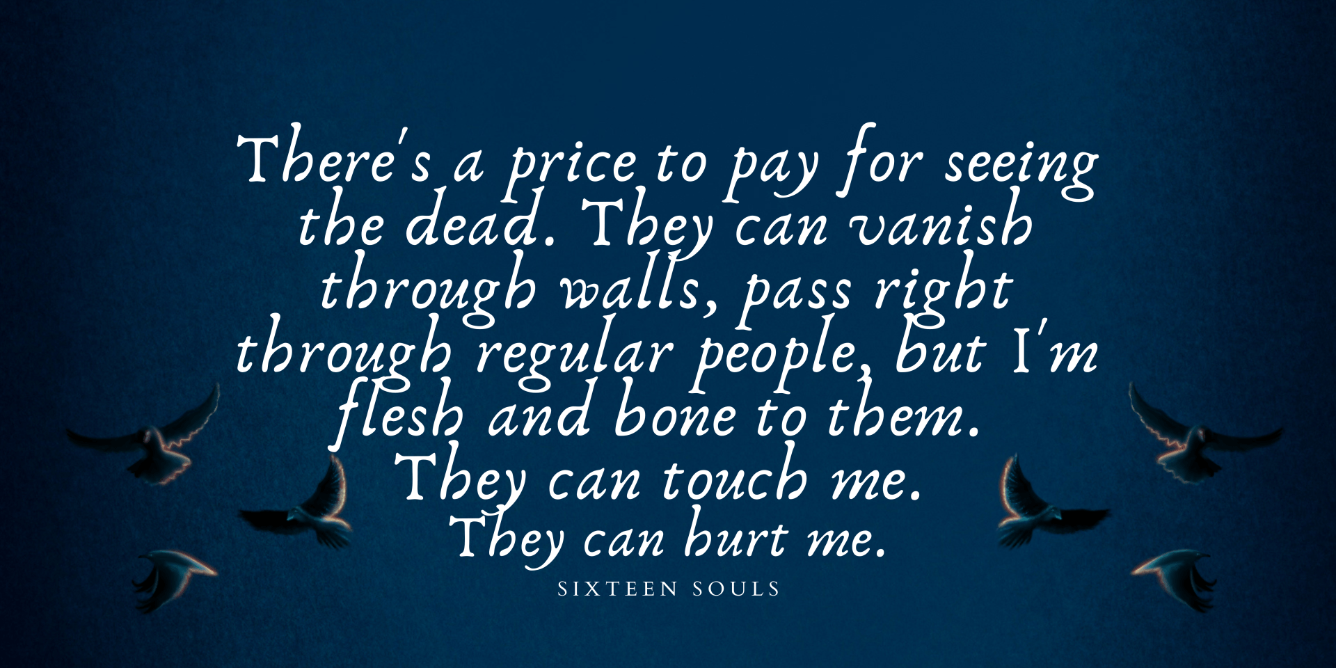 Quote from the book Sixteen Souls.