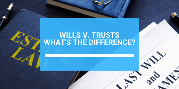 A blue sign that says wills v. trusts what 's the difference