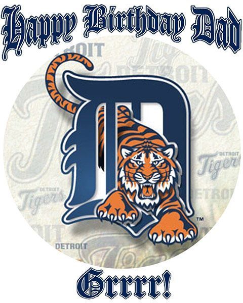 Happy Birthday Dad graphic with Detroit Tigers logo and tiger mascot, saying “Grrrr!”