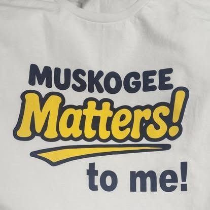 A shirt that says muskogee matters to me