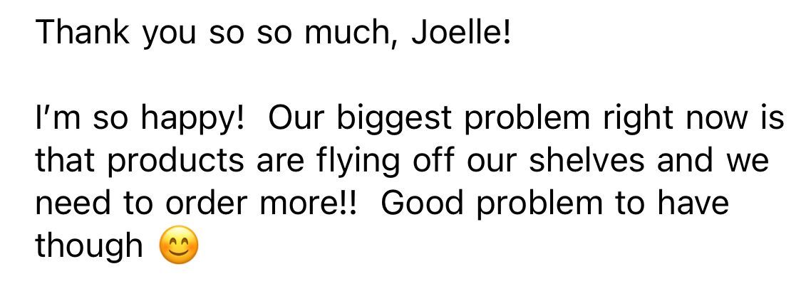 Text message says, “Thank you so much, Joelle!” about products falling off shelves and needing more.