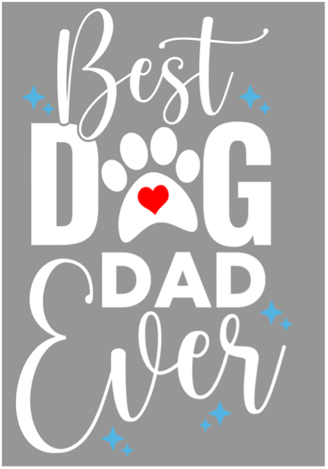 “Best Dog Dad Ever” in white script and bold letters on a gray background with a paw print and red heart.