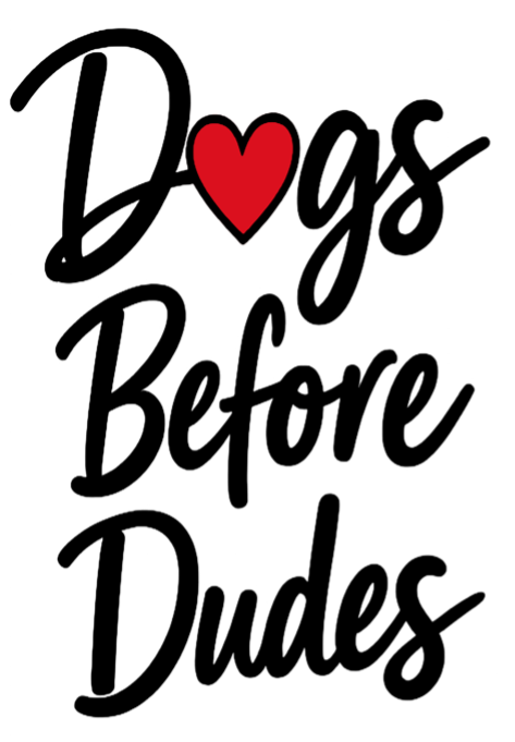Black script text reading “Dogs Before Dudes” with a red heart replacing the O in Dogs.