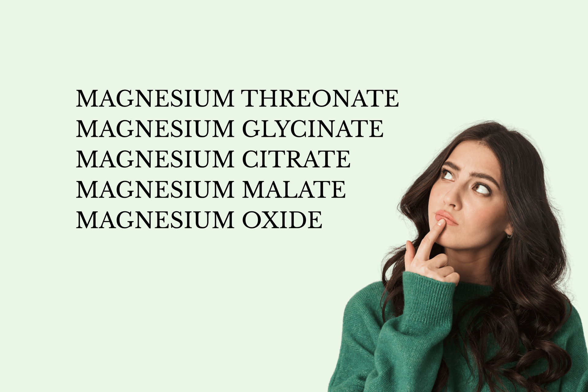 List of magnesium supplements beside a woman in a green sweater looking up thoughtfully on a pale green background