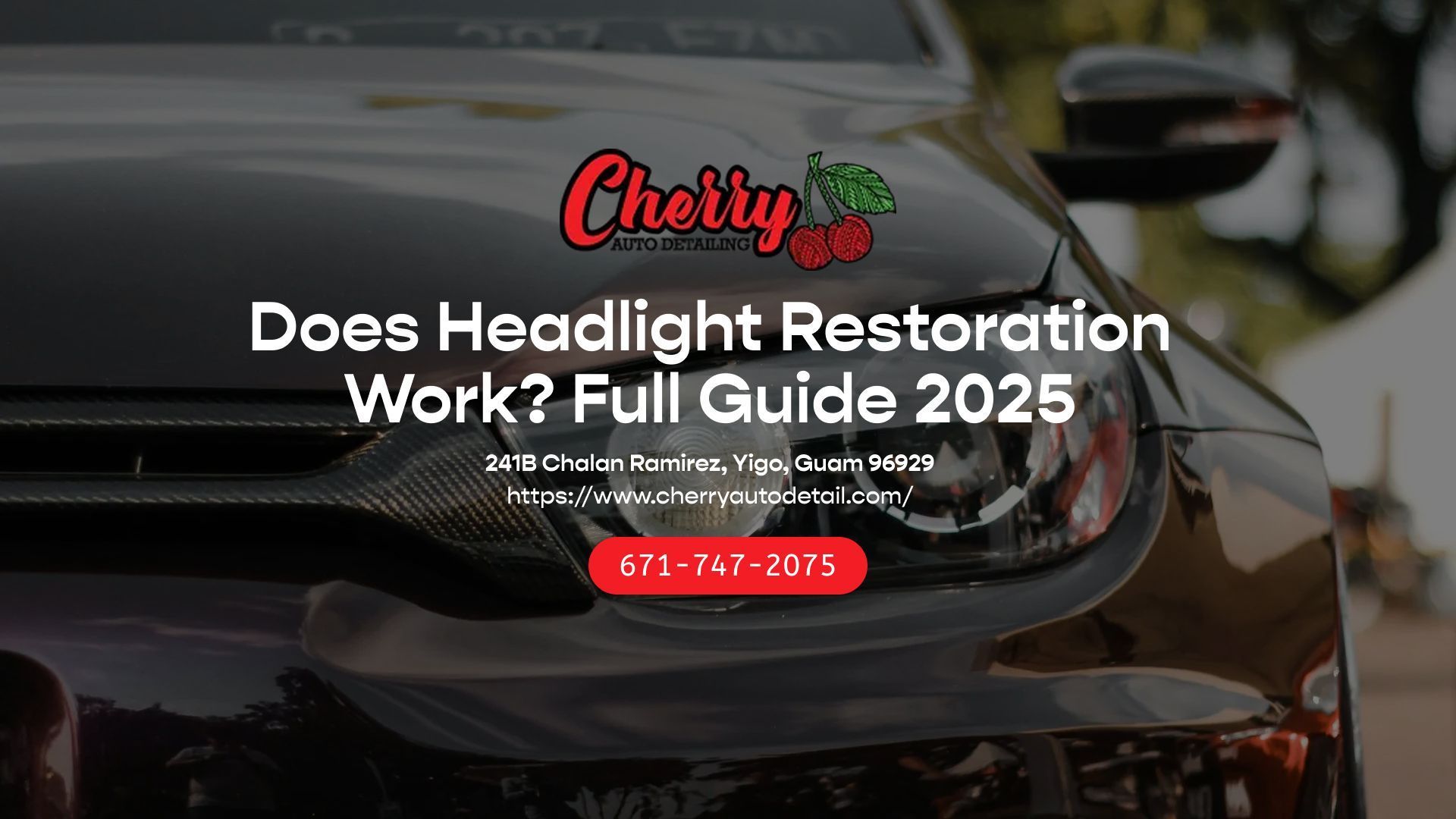 Headlight restoration guide from Cherry Auto Detail, featuring a dark car with a red logo and phone number.