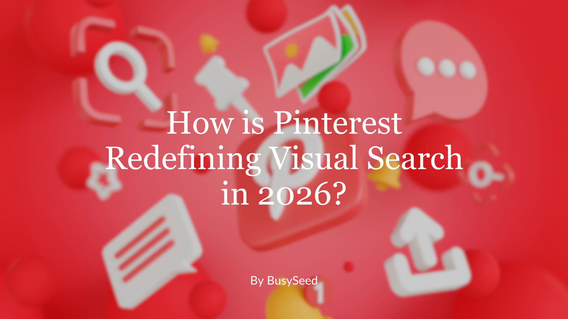 How is Pinterest Redefining Visual Search in 2026?
