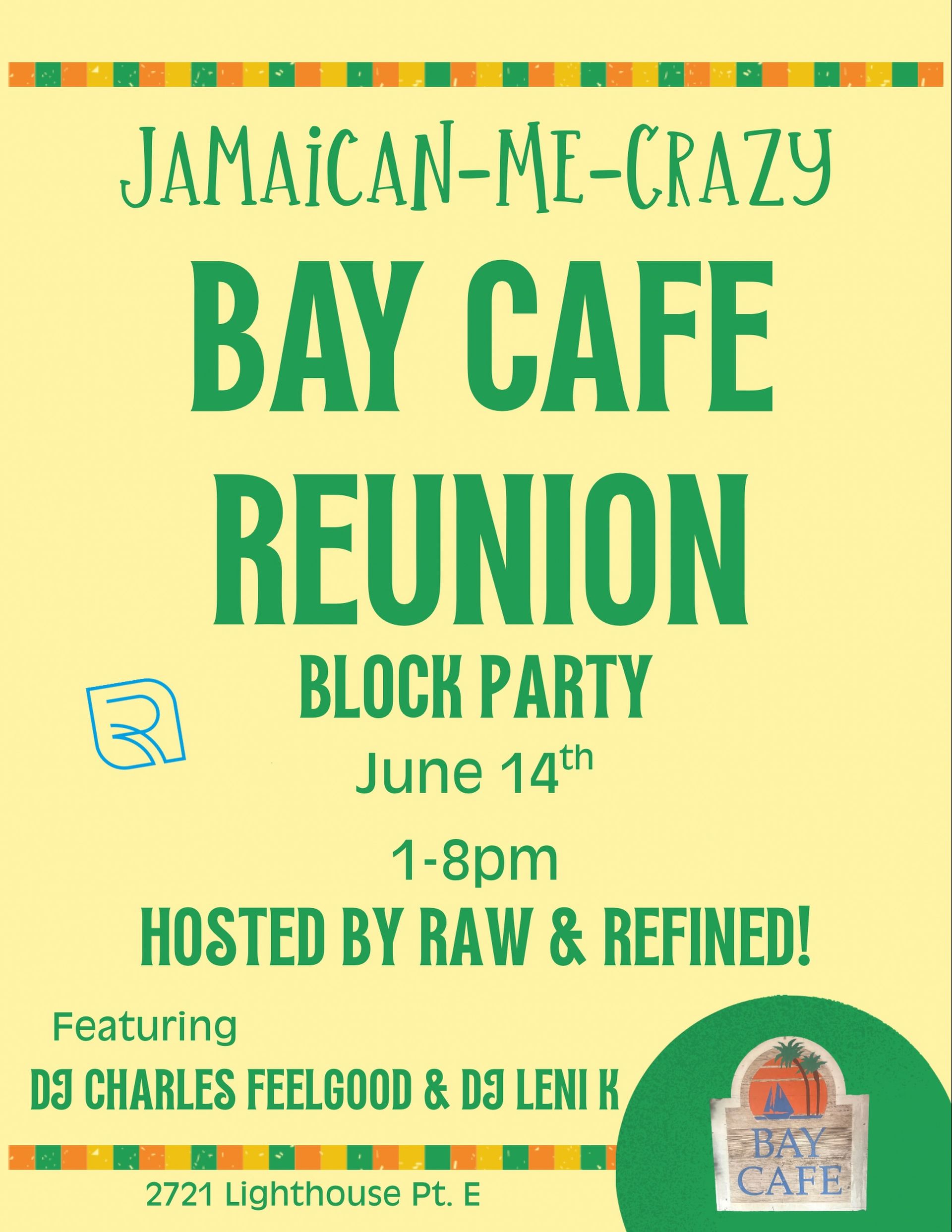 Yellow poster for “Jamaican-Me-Crazy Bay Cafe Reunion Block Party,” June 14, 1–8pm, hosted by RAW & Refined.