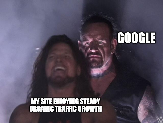 Meme showing Google looming behind a site enjoying steady organic traffic growth, illustrating the risk of algorithm changes.