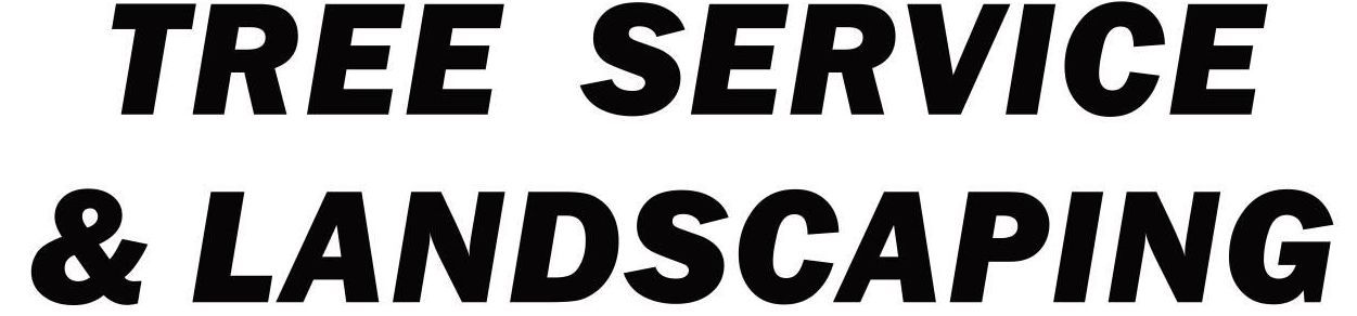 Text: TREE SERVICE & LANDSCAPING. Bold, black text on a white background.