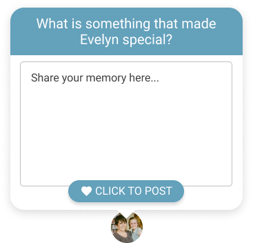 Prompt card asks, “What is something that made Evelyn special?” with a memory text box and “Click to post” button
