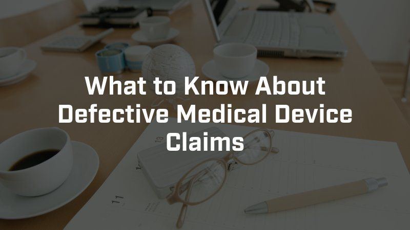 A poster that says what to know about defective medical device claims