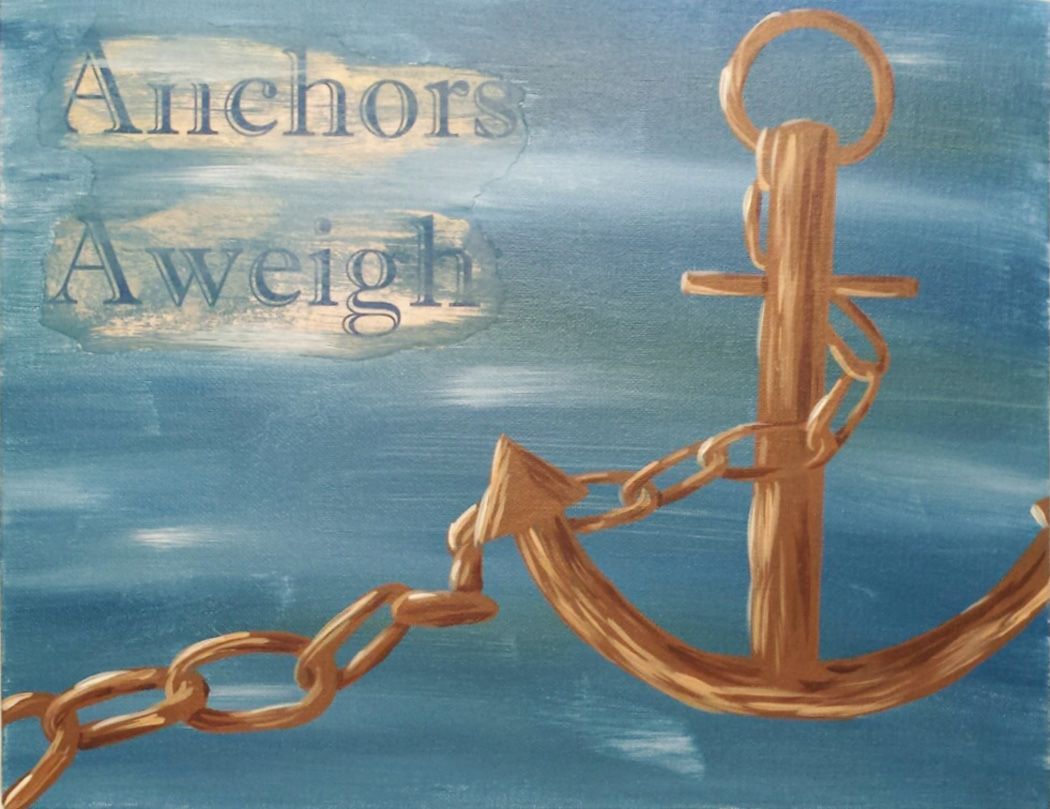 A painting of an anchor with the words anchors aweigh above it
