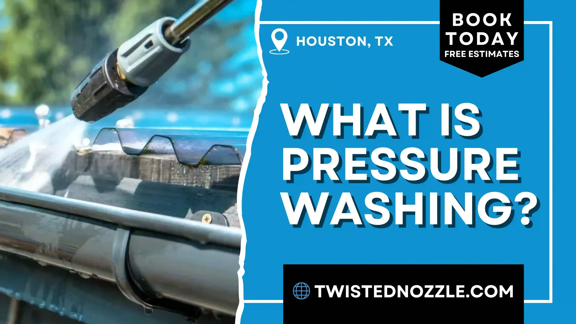 What is Pressure Washing? By Twisted Nozzle What is Pressure Washing? Twisted Nozzle in Houston TX