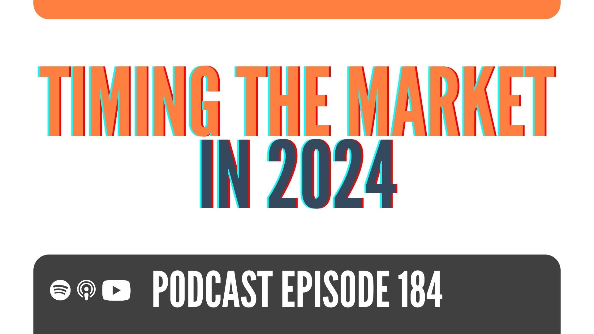 A podcast episode 184 titled timing the market in 2024