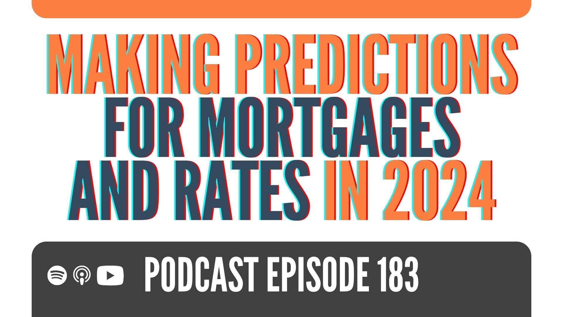 Making predictions for mortgages and rates in 2024 podcast episode 183