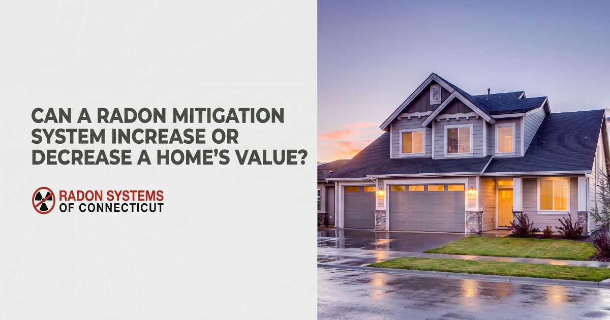 Can a Radon Mitigation System Increase or Decrease a Home's Value?