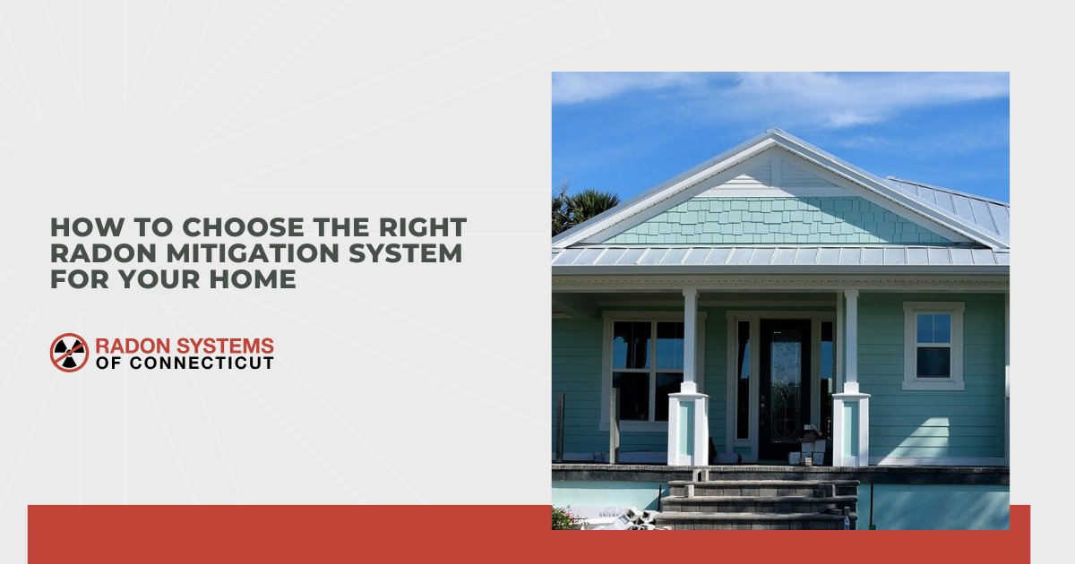 How to Choose the Right Radon Mitigation System for Your Home