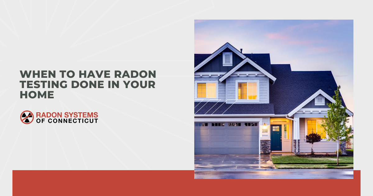 When to Have Radon Testing Done in Your Home