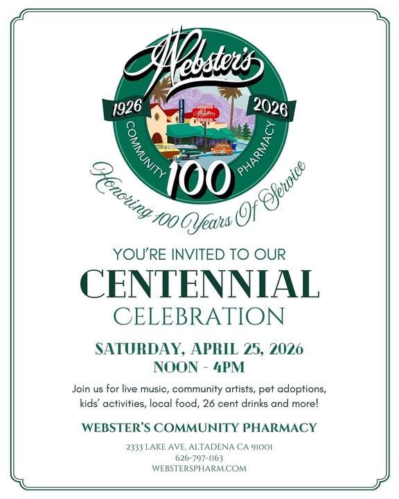 Invitation to Webster's Community Pharmacy’s Centennial Celebration on April 25, 2026, from noon to 4PM in Altadena, CA.