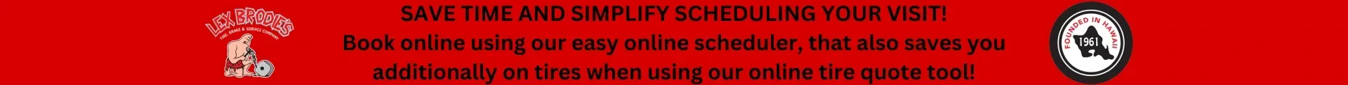 Save Time and Simplify Scheduling your visit! Book online using our easy online scheduler, that also saves you additionally on tires when using our online tire quote tool! | Lex Brodies