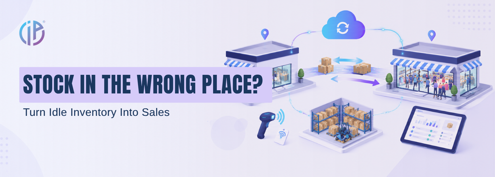 Stock in the Wrong Place? Turn Idle Inventory Into Sales