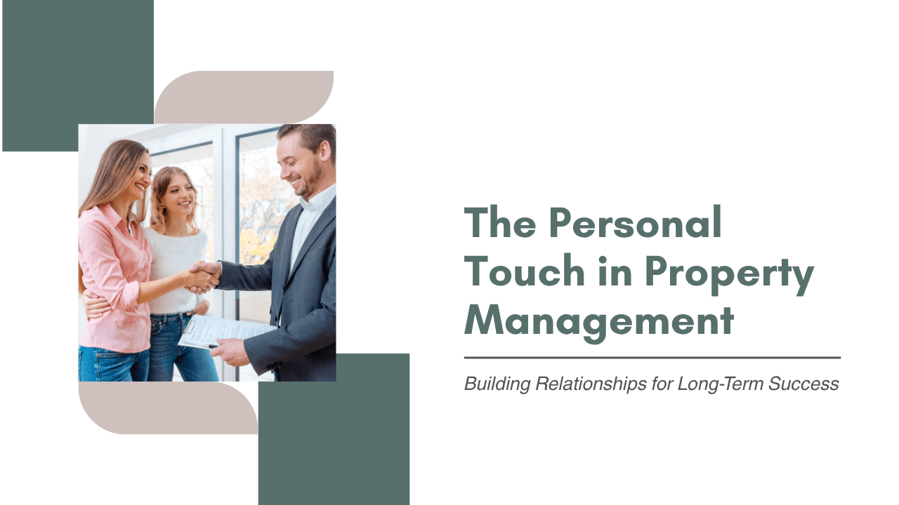 The Personal Touch in Property Management: Building Relationships for Long-Term Success - Article Banner