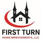 First Turn Home Improvements, LLC First Turn Home Improvements, LLC