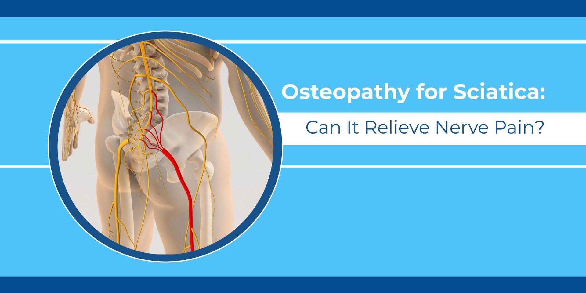 Osteopathy for Sciatica: Can It Relieve Nerve Pain?