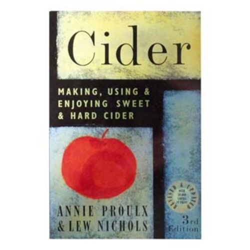 Cider making using and enjoying sweet and hard cider by annie proulx and lew nichols
