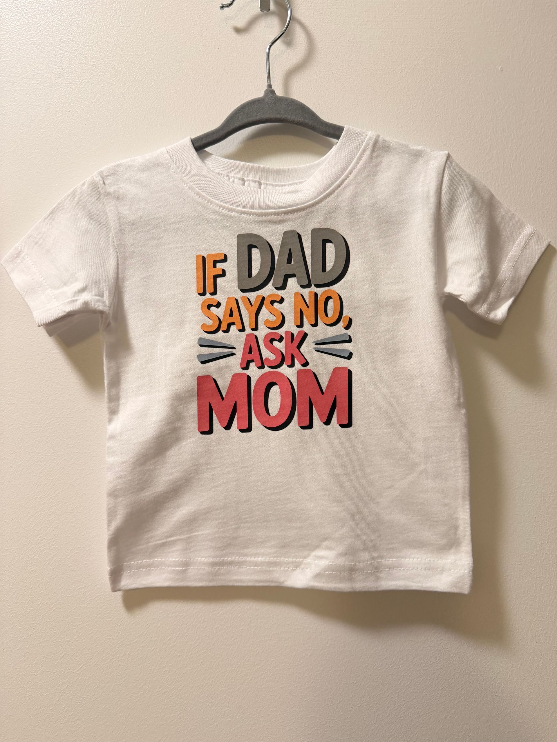If dad says no, ask mom