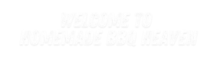 Faint white embossed text reading “Welcome To Homemade BBQ Heaven” on a white background