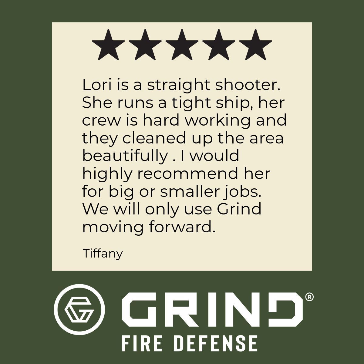 Customer review for Grind Fire Defense. 5-star rating. Positive testimonial about Lori and the crew's work and cleanliness.