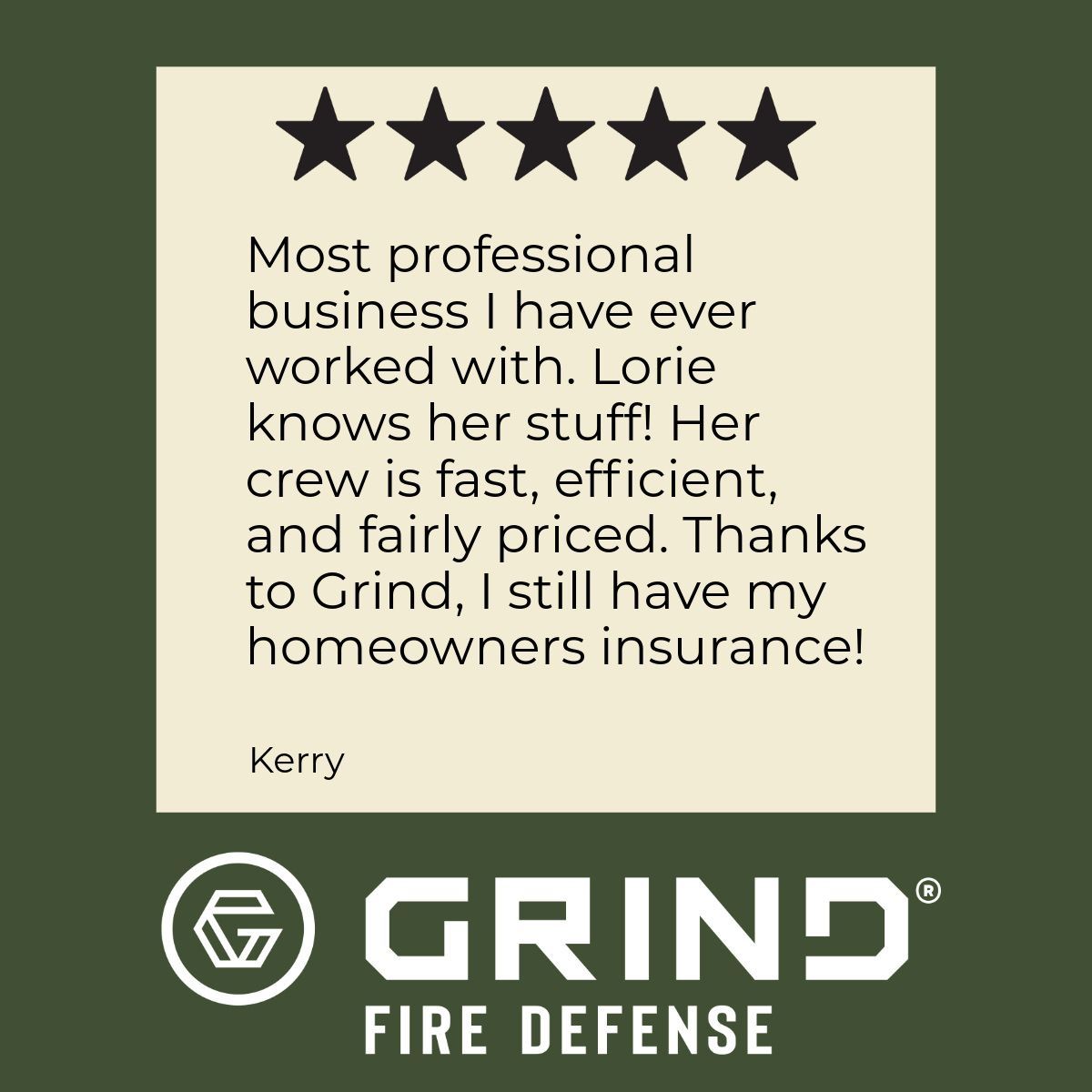 Customer review for Grind Fire Defense: 5-star rating with text praising Lorie and crew for professionalism, speed, and pricing.