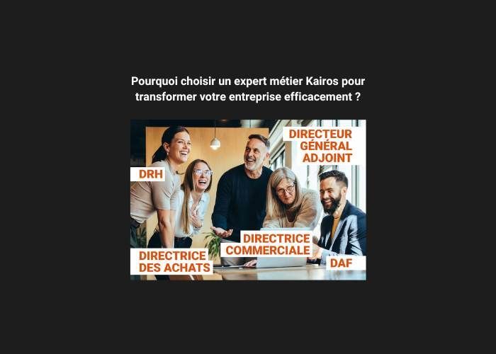 Pourquoi choisir un expert métier Kairos pour transformer votre entreprise efficacement ?
