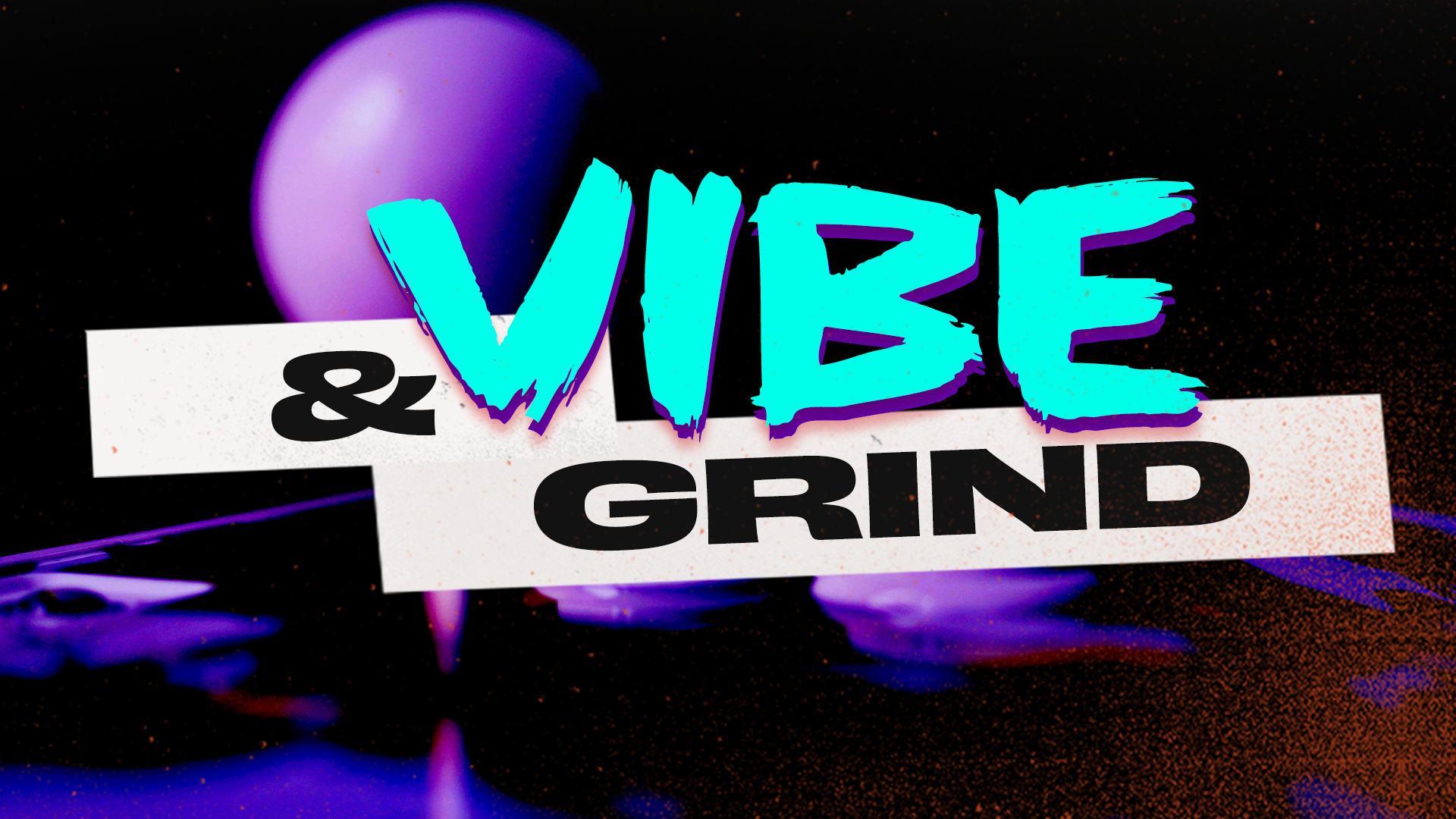 Stylized neon “VIBE & GRIND” text in turquoise and black on a dark purple background