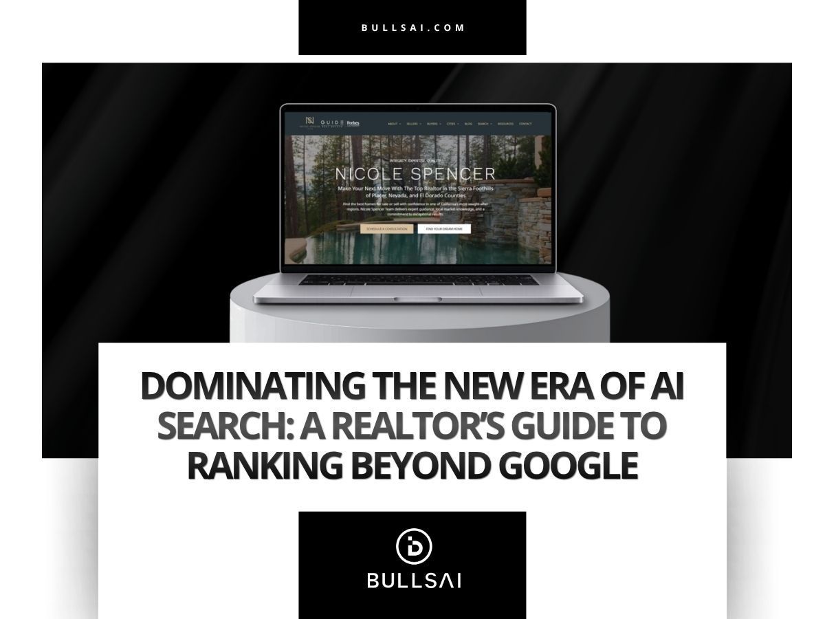 Bullsai: Dominating the New Era of AI Search: A Realtor’s Guide to Ranking Beyond Google