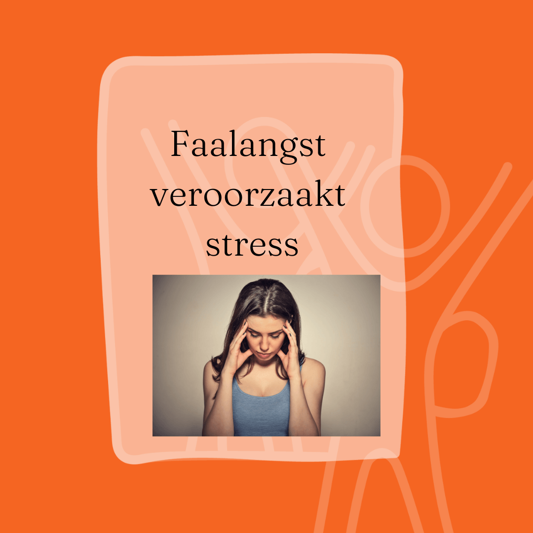 faalangst veroorzaakt stress. 
