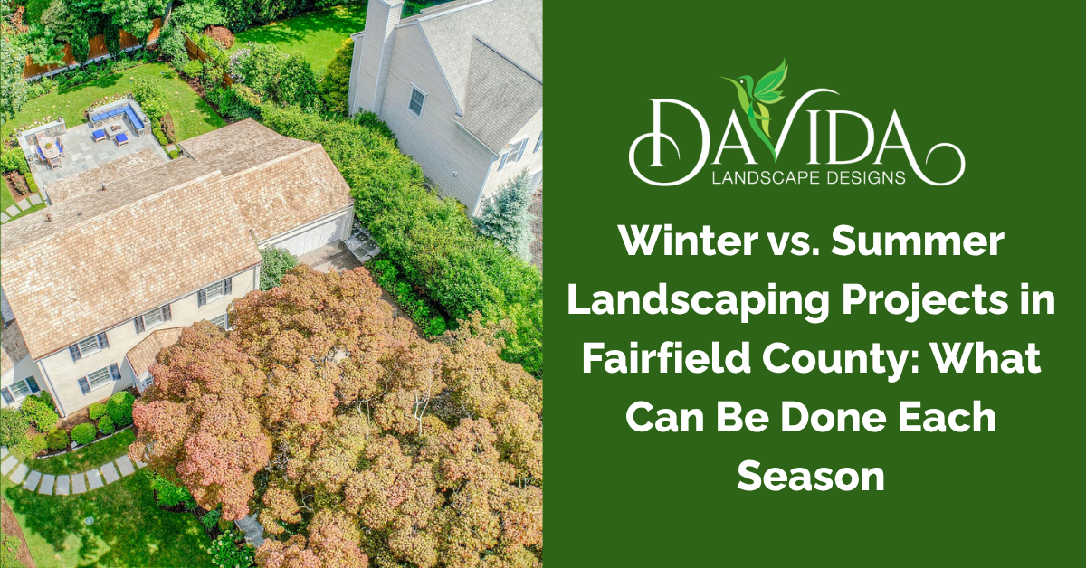 Aerial view of a house and landscaped yard beside text: “Winter vs. Summer Landscaping Projects in Fairfield County”