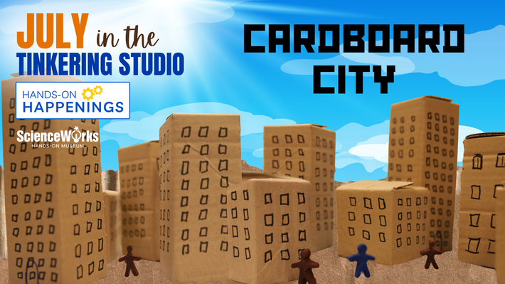 Poster for July in the Tinkering Studio: cardboard city skyline with tiny figures and ScienceWorks logo