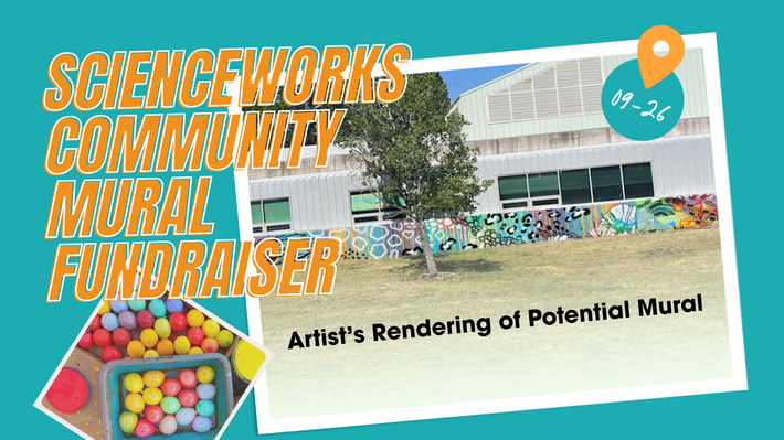 ScienceWorks Community Mural Fundraiser poster with artist's rendering of potential mural on ScienceWorks building