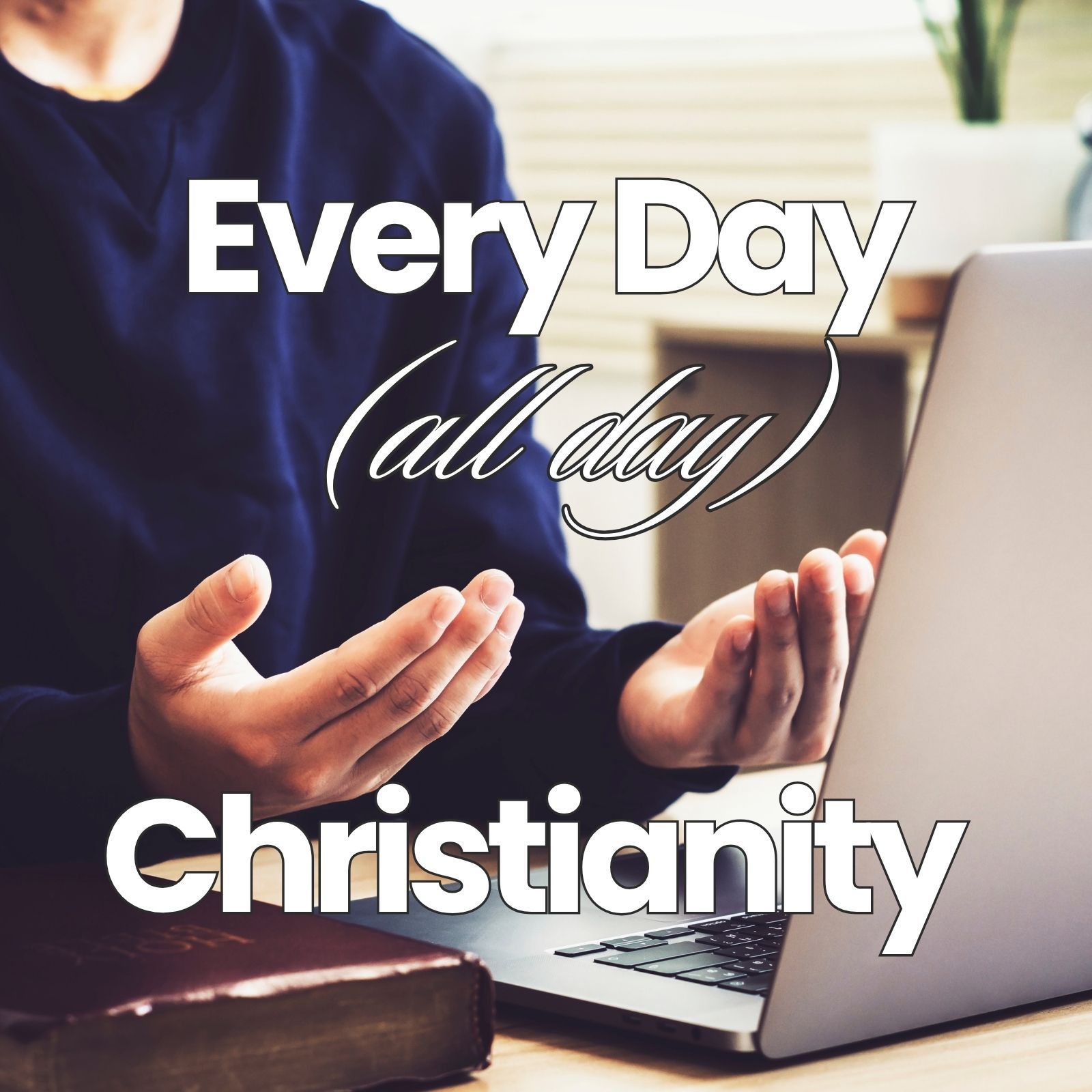 Link to Every Day (All Day) Christianity  series